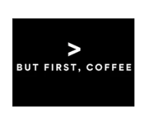 But First, Coffee